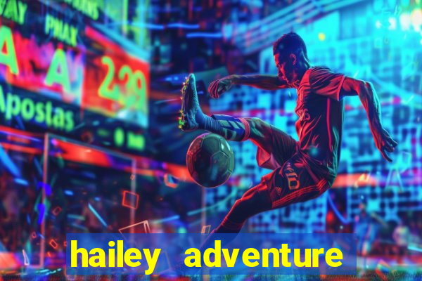 hailey adventure mod apk unlimited money